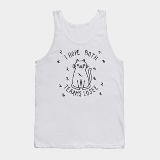 Funny sarcastic cat "i hope both teams lose" Tank Top